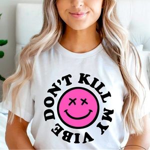 Don’t Kill My Vibe Tee